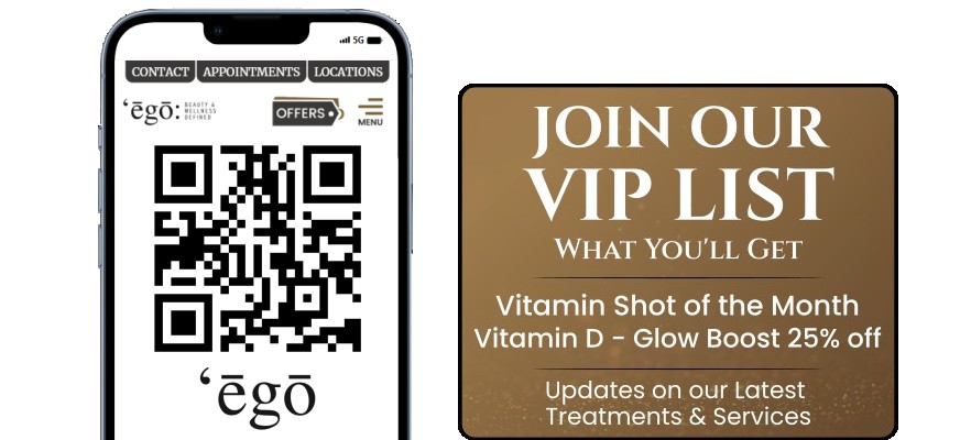 Ego Beauty And Wellness, Med Spa's VIP List Ego Beauty And Wellness, Med Spa's VIP List